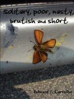 Solitary, Poor, Nasty, Brutish and Short 097688562X Book Cover