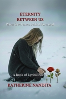 Eternity Between Us: What Love Leaves Behind for a Soul B0GL1JF8H8 Book Cover