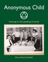 Anonymous Child: listening to the speaking of sanity 0989571904 Book Cover