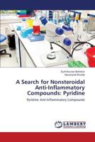 A Search for Nonsteroidal Anti-Inflammatory Compounds: Pyridine: Pyridine: Anti-Inflammatory Compounds 3659408980 Book Cover