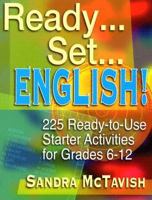 Ready...Set...English! 225 Ready-to-Use Starter Activities for Grades 6-12 078797885X Book Cover