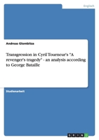 Transgression in Cyril Tourneur's "A Revenger's Tragedy" - An Analysis According to George Bataille 3638772241 Book Cover