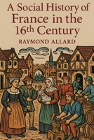 A Social History of France in the 16th Century B0FP9938WX Book Cover