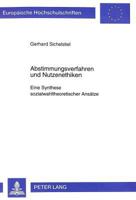 Abstimmungsverfahren Und Nutzenethiken: Eine Synthese Sozialwahltheoretischer Ansaetze 3631327897 Book Cover