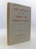 The History of the Abbey of Aberconway 1186-1537 0708300553 Book Cover