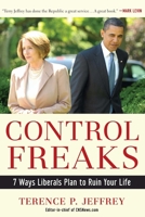 Control Freaks: 7 Ways Liberals Plan to Ruin Your Life 1596985976 Book Cover