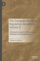 The European Banking Regulation Handbook, Volume II: Substantive Aspects of European (Eu) Banking Law (Regulation) 3031909399 Book Cover