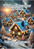 Weihnachtszauber in Ruhe: Besinnliche Motive zum Ausmalen (German Edition) 338433132X Book Cover
