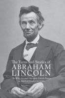Abe Lincoln's Yarns and Stories: A Complete Collection of the Funny and Witty Anecdotes That Made Lincoln Famous as America's Greatest Story Teller [excerpts] 1502398567 Book Cover