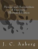 Hymns and Hymnwriters of Denmark 1499637160 Book Cover