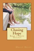 Chasing Hope: Book 1 Hope Trilogy 1544789254 Book Cover