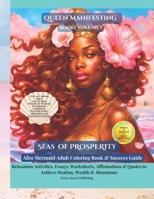 Seas of Prosperity: Afro Mermaid Adult Coloring Book & Success Guide with Relaxation Activities, Essays & Quotes to Achieve Wealth & Abundance: Color ... Black Mermaids Positive Affirmations & Goals B0CVVFB3NL Book Cover