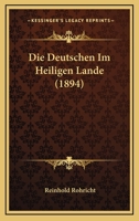 Die Deutschen Im Heiligen Lande (1894) 1168390079 Book Cover