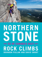 Northern Stone: 50 of Canada� (Tm)S Best Rock Climbs 1771602600 Book Cover