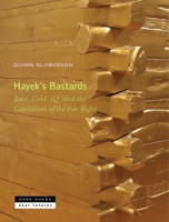 Hayek's Bastards: Race, Gold, Iq, and the Capitalism of the Far Right 1890951919 Book Cover