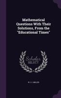 Mathematical Questions with thier Solutions, from the.. 0469127880 Book Cover