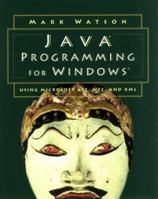 Java Programming for Windows: Using Microsoft Afc, Wfc, and Xml 1558605169 Book Cover
