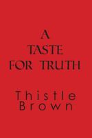 A Taste For Truth 147742301X Book Cover