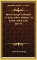 Entwicklung Und Begriff Des Juristischen Besitzes Des Romischen Rechts 1168334136 Book Cover