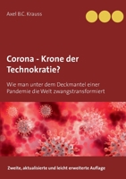 Corona - Krone der Technokratie?: Wie man unter dem Deckmantel einer Pandemie die Welt zwangstransformiert 3753472093 Book Cover
