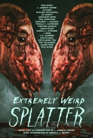 Extremely Weird Splatter B0H8LBJ6WH Book Cover