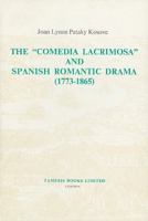 The 'Comedia Lacrimosa' and Spanish Romantic Drama (1773-1865) 0729300498 Book Cover