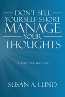 Don't Sell Yourself Short Manage Your Thoughts: 10 Tips for Success B0FKHLMPYY Book Cover