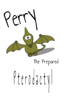 Perry The Prepared Pterodactyl B0CVM8M2ZK Book Cover