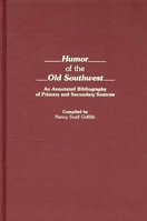 Humor of the Old Southwest: An Annotated Bibliography of Primary and Secondary Sources (Bibliographies and Indexes in American Literature) 0313260060 Book Cover