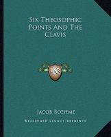 Six Theosophic Points and the Clavis 116280923X Book Cover