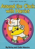 Around the Clock with Harriet: A Book About Telling Time 0517551187 Book Cover
