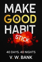 Make a Good Habit Stick: #40days40nights B08LNJJ54W Book Cover