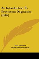 An Introduction To Protestant Dogmatics 0548875707 Book Cover