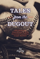 Tales from the Dugout: 1,001 Humorous, Inspirational and Wild Anecdotes from Minor League Baseball 1646433785 Book Cover