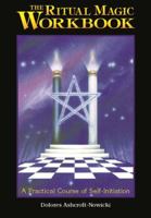 The Ritual Magic Workbook: A Practical Course of Self-Initiation 1578630452 Book Cover