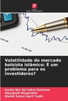 Volatilidade do mercado bolsista islâmico: É um problema para os investidores? (Portuguese Edition) 6203558451 Book Cover
