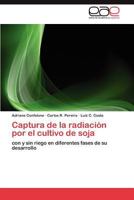 Captura de La Radiacion Por El Cultivo de Soja 3847362674 Book Cover