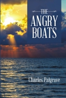 The Angry Boats 1483455637 Book Cover