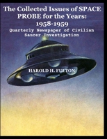 The Collected Issues of SPACE PROBE for the Years:1958-59: Quarterly Newspaper of Civilian Saucer Investigation B08GV9NCGM Book Cover