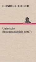 Umbrische Reisegeschichtlein 1541126033 Book Cover
