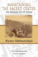 Maintaining the Sacred Center: The Bosnian City of Stolac 1935493914 Book Cover