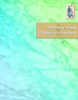 Philately Stamp Collectors Log Book: Keep track, organise, record and sort your letter postage stamps - Logbook for documenting and cataloging for young philatelist enthusiasts 1088593518 Book Cover