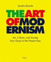 The Art of Modernism: Art, Culture, and Society from Goya to the Present Day 3791321463 Book Cover