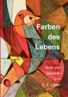 Farben des Lebens: Texte und Gedichte von E. E. Lipski 3757824474 Book Cover