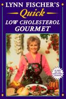 Lynn Fischer's Quick Low Cholesterol Gourmet: Delicious and Healthy Meals You Can Prepare in 20 Minutes or Less 1879326213 Book Cover