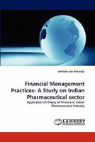 Financial Management Practices- A Study on Indian Pharmaceutical sector: Application of theory of Finance in Indian Pharmaceutical Industry 3843370540 Book Cover