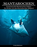 Mantarochen: Faszinierende Mantarochen Fakten f�r Kinder mit atemberaubenden Bildern! 1706231504 Book Cover