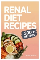 RENAL DIET RECIPES: 365 Days Of Kidney-Friendly Cooking: Simple, Flavorful, And Nutritious Meals To Protect Your Kidneys, Avoid Dialysis, And Reclaim Your Health Without Feeling Deprived B0FR5DG3P8 Book Cover