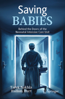 Saving Babies: Behind the Doors of the Neonatal Intensive Care Unit 3032078024 Book Cover