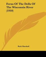 Ferns Of The Dells Of The Wisconsin River 1166422216 Book Cover